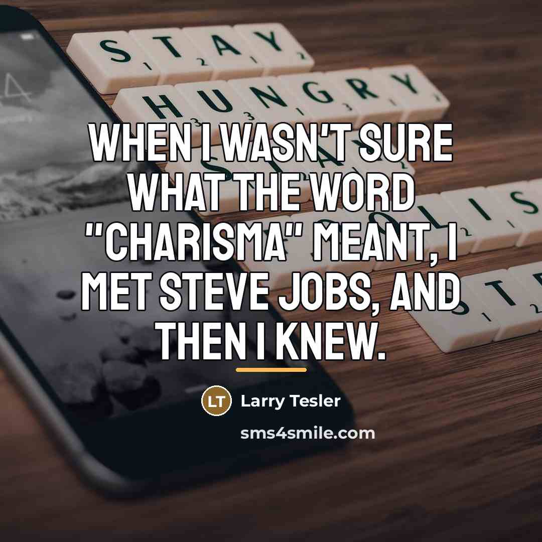 “When I wasn't sure what the word "charisma" meant, I…” quote by Larry Tesler