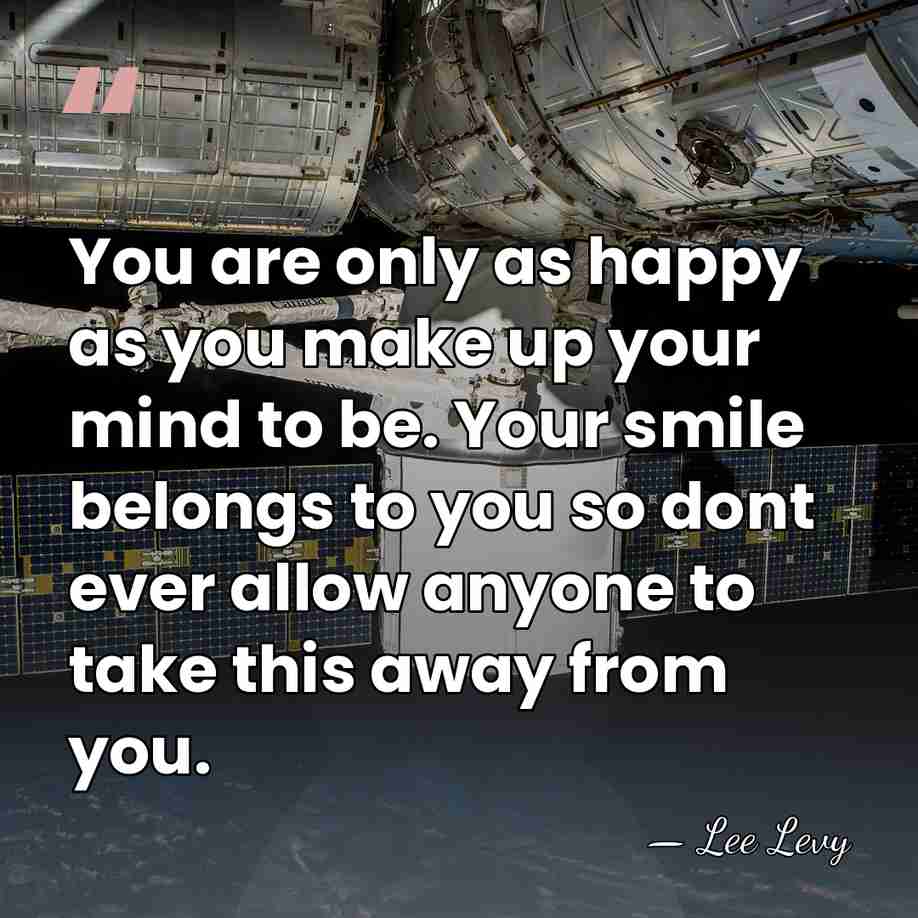 You are only as happy as you make up your mind to&hellip; - Lee Levy