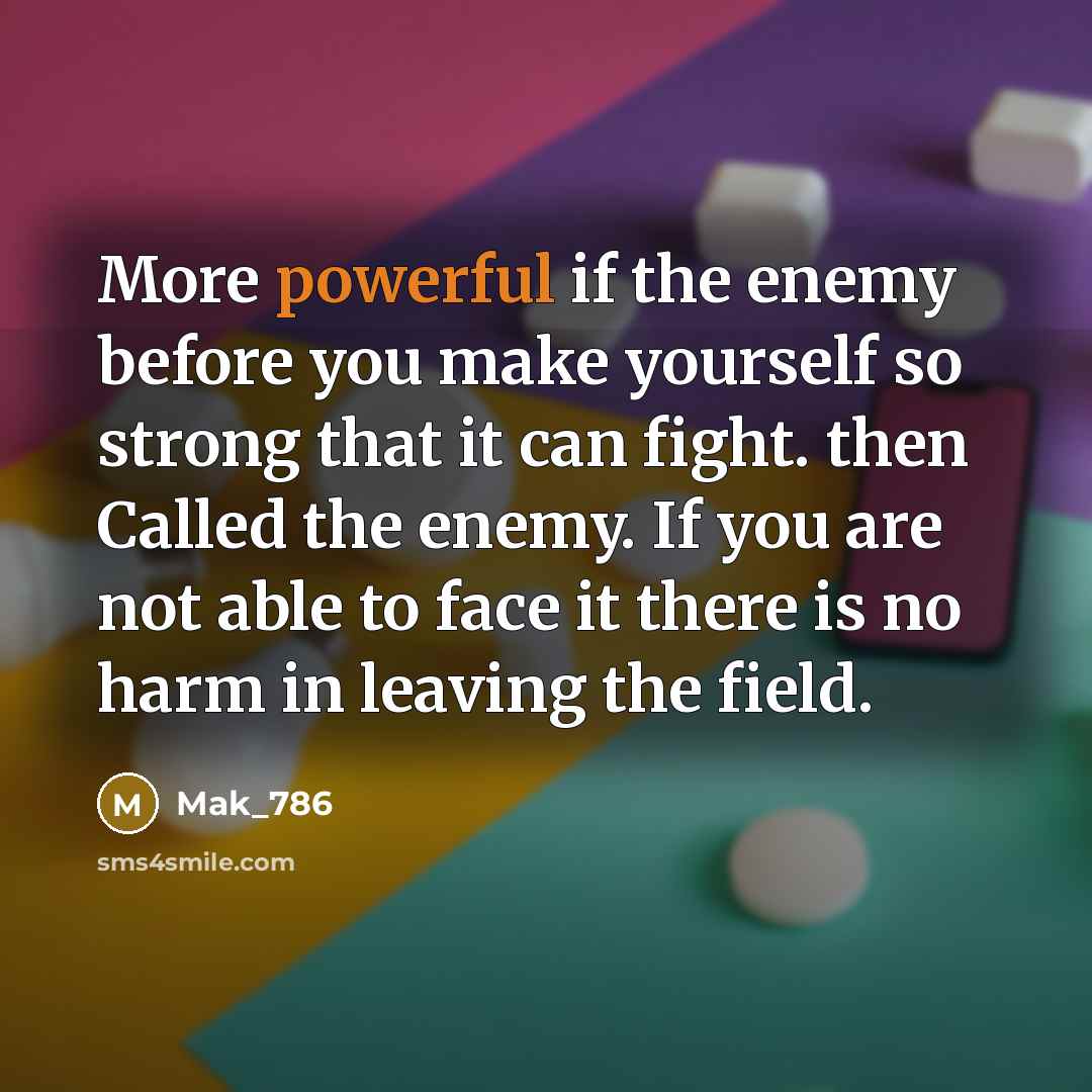 “More powerful if the enemy before you make yourself so…” quote by Mak_786