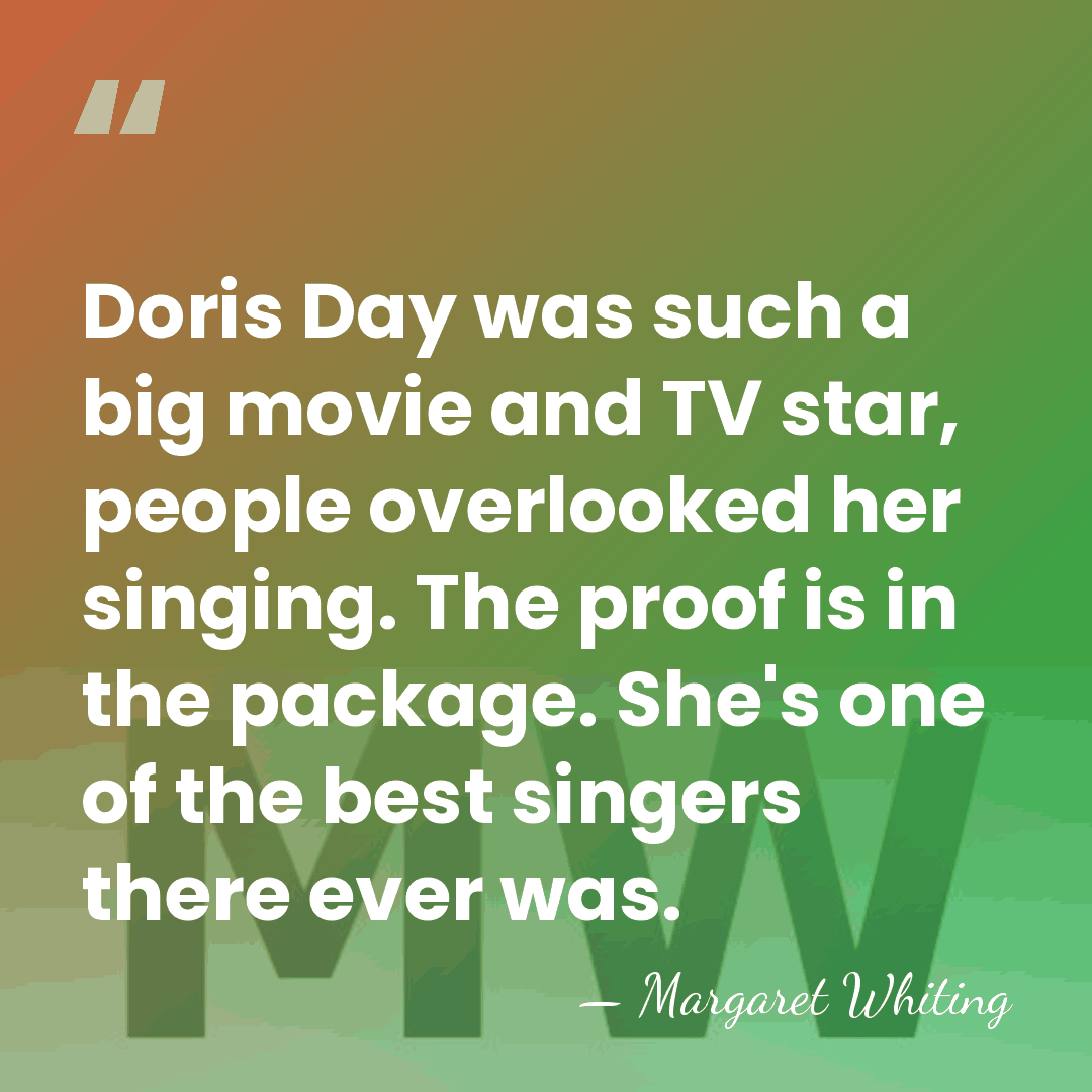 Doris Day was such a big movie and TV star, people overlooked&hellip; - Margaret Whiting