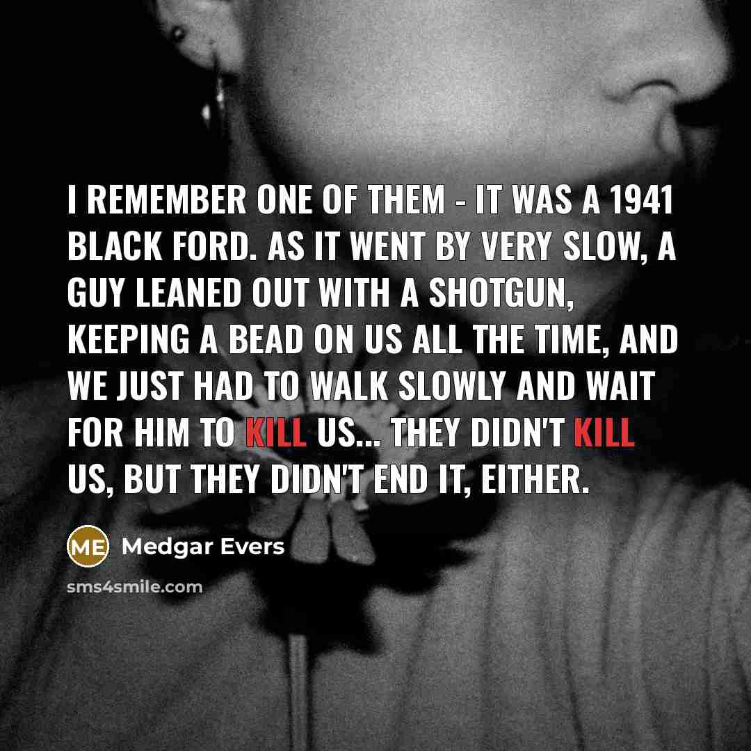 “I remember one of them - it was a 1941…” quote by Medgar Evers