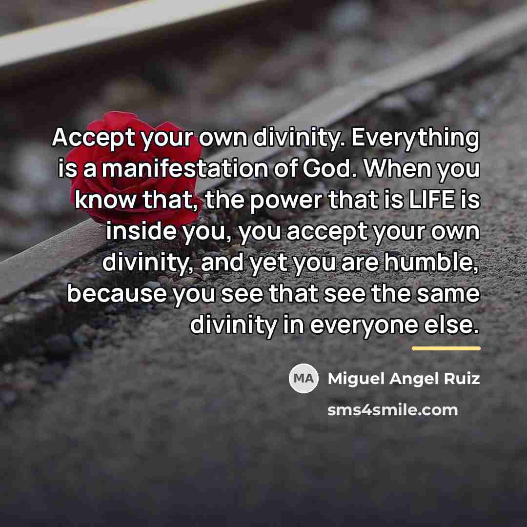 “Accept your own divinity. Everything is a manifestation of God.…” quote by Miguel Angel Ruiz