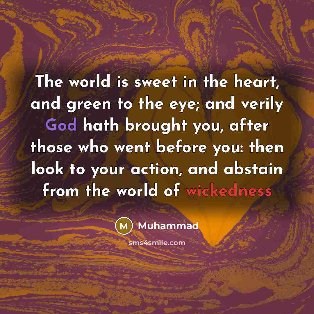 “The world is sweet in the heart, and green to…” quote by Muhammad