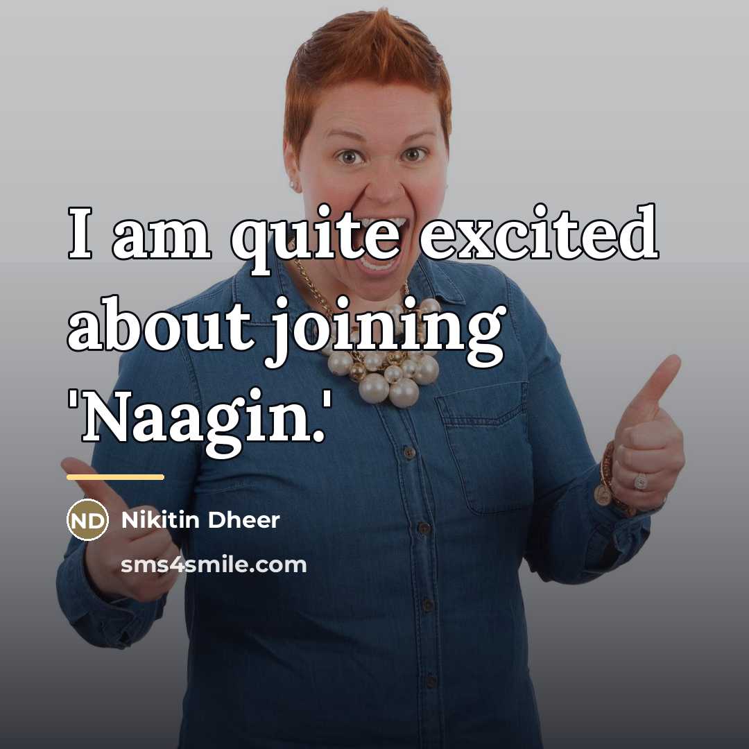 “I am quite excited about joining 'Naagin.'…” quote by Nikitin Dheer