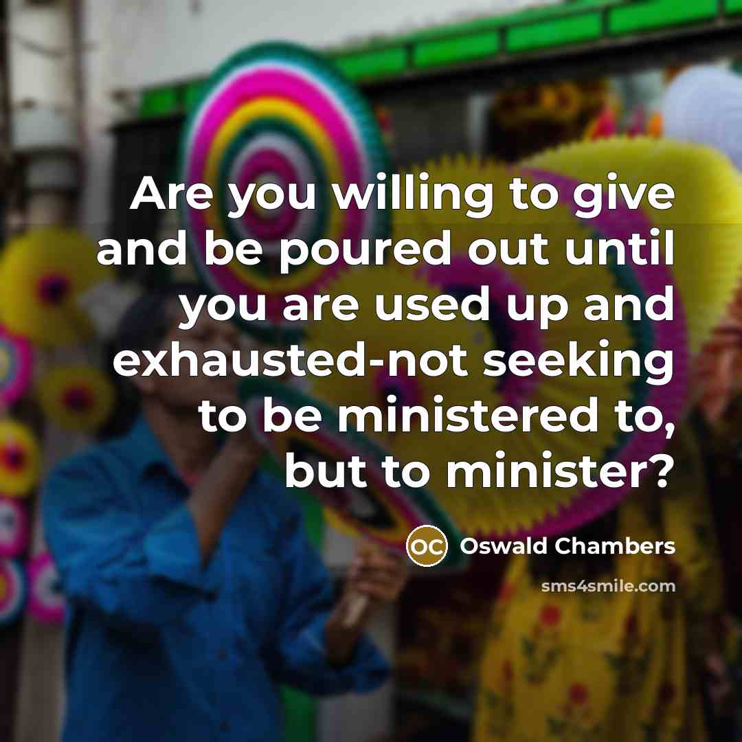 “Are you willing to give and be poured out until…” quote by Oswald Chambers