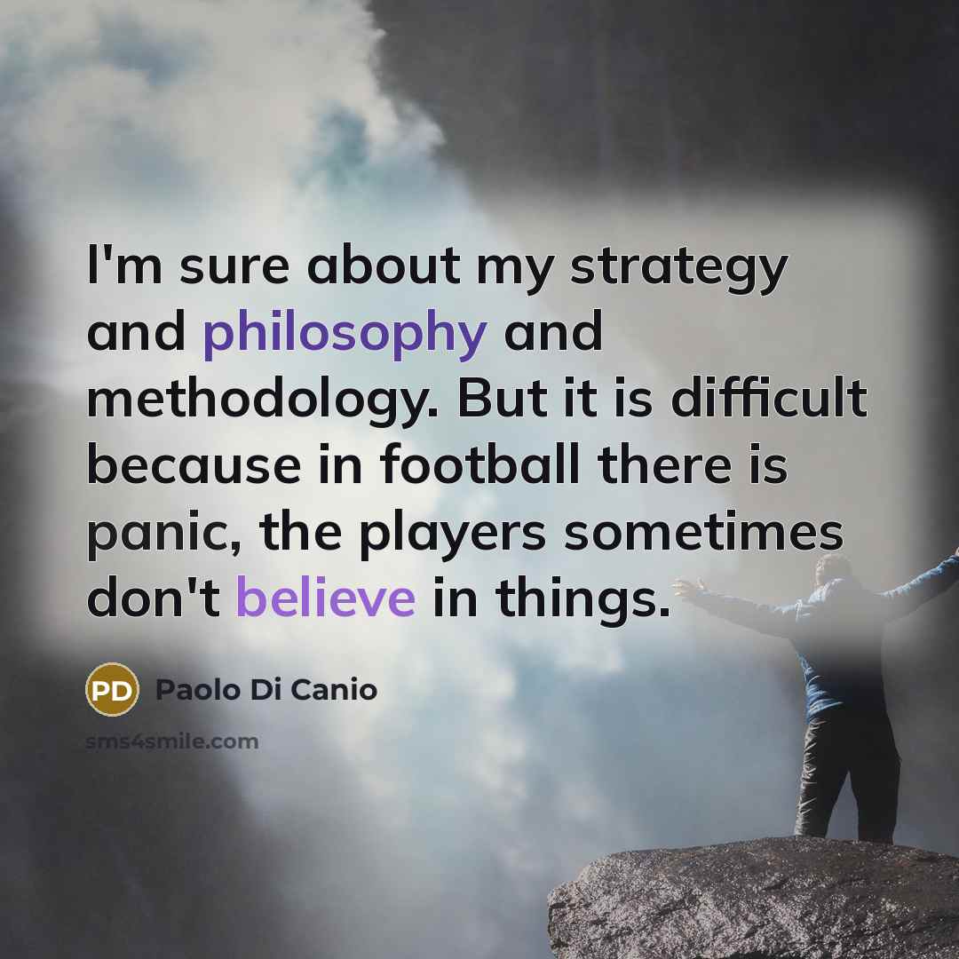 “I'm sure about my strategy and philosophy and methodology. But…” quote by Paolo di Canio