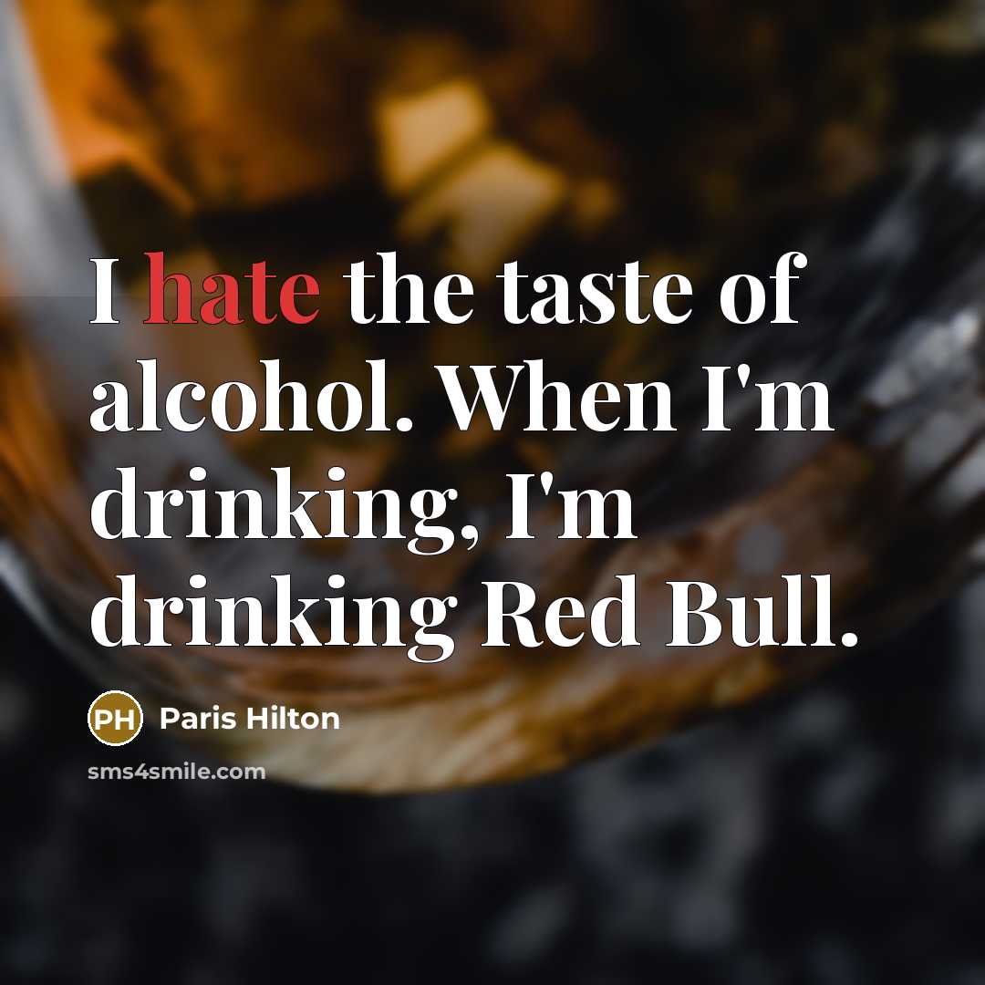 “I hate the taste of alcohol. When I'm drinking, I'm…” quote by Paris Hilton