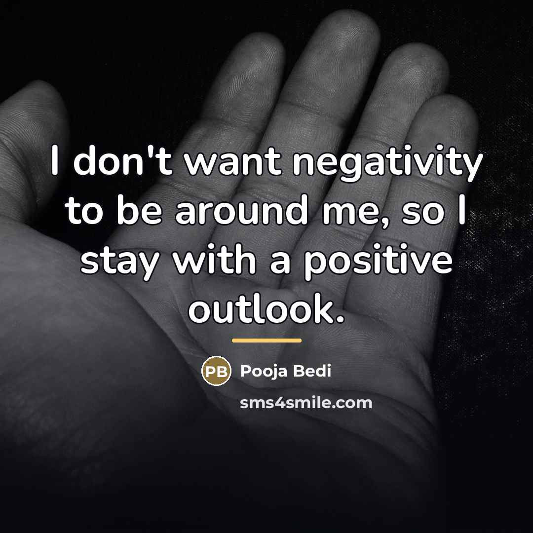 “I don't want negativity to be around me, so I…” quote by Pooja Bedi