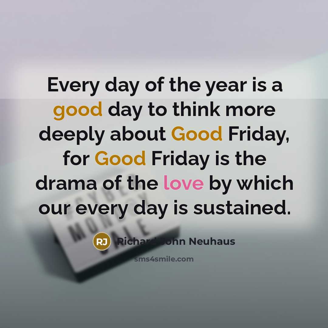 “Every day of the year is a good day to…” quote by Richard John Neuhaus