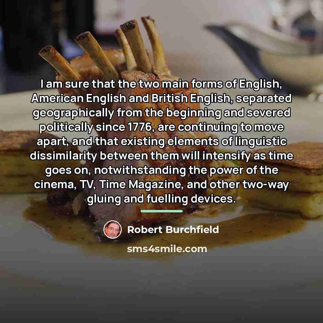 “I am sure that the two main forms of English,…” quote by Robert Burchfield