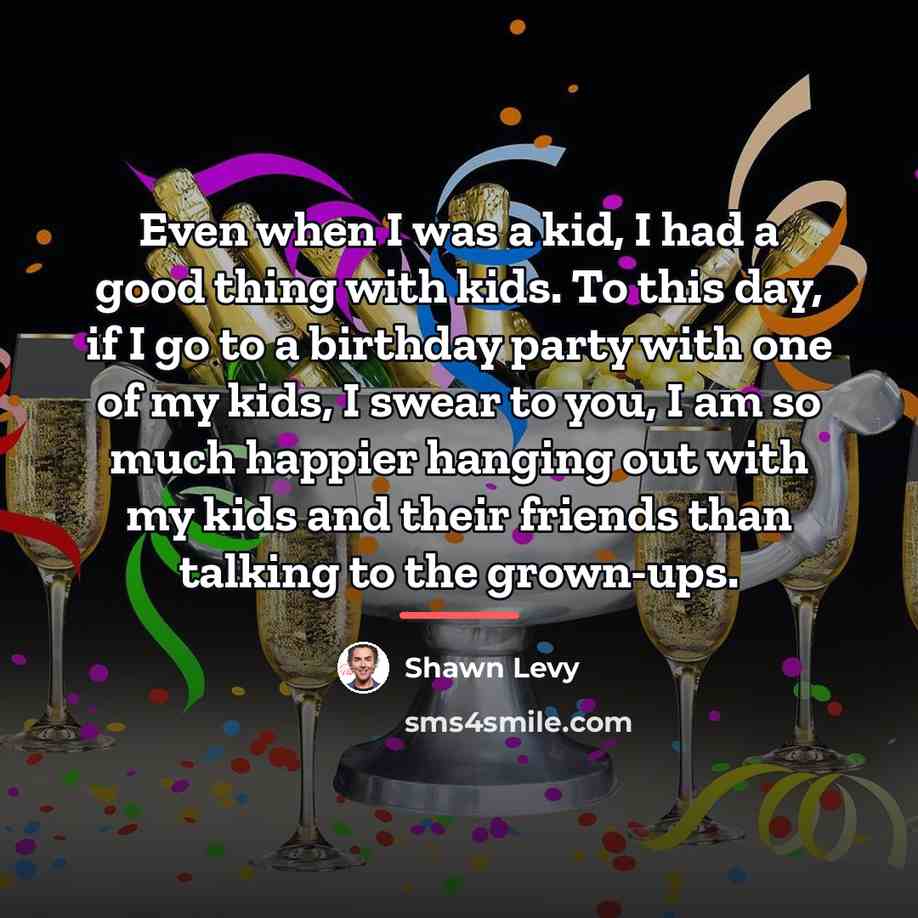 “Even when I was a kid, I had a good…” quote by Shawn Levy