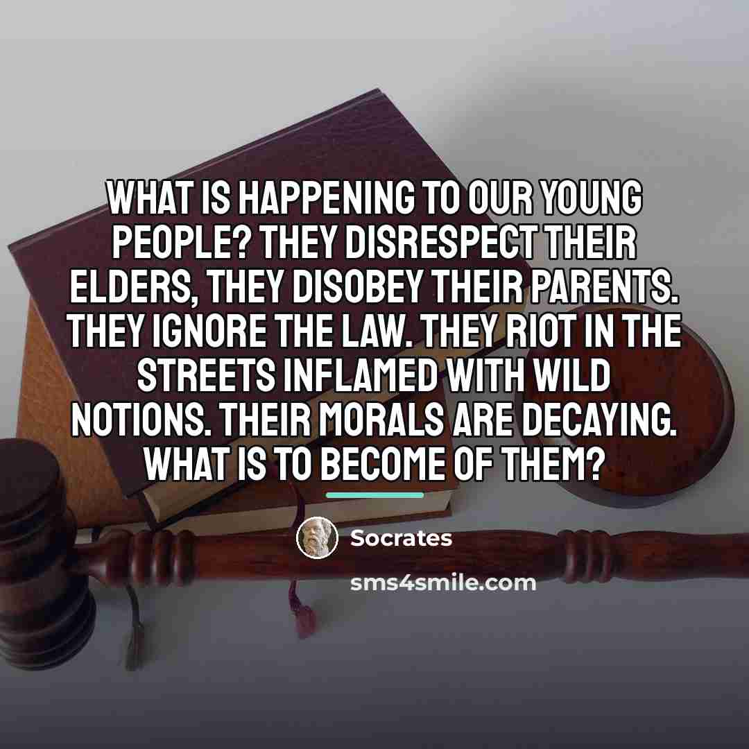 “What is happening to our young people? They disrespect their…” quote by Socrates