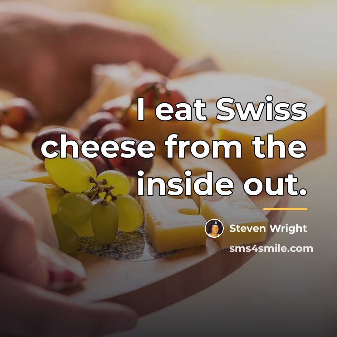 “I eat Swiss cheese from the inside out.…” quote by Steven Wright