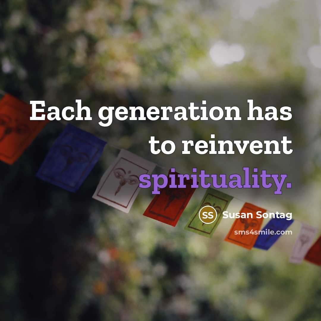 “Each generation has to reinvent spirituality.…” quote by Susan Sontag