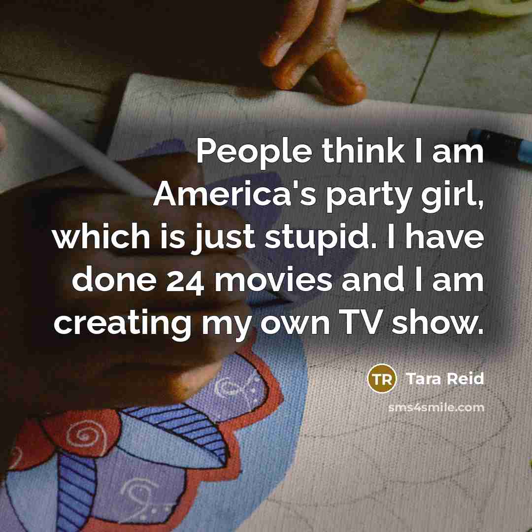 “People think I am America's party girl, which is just…” quote by Tara Reid