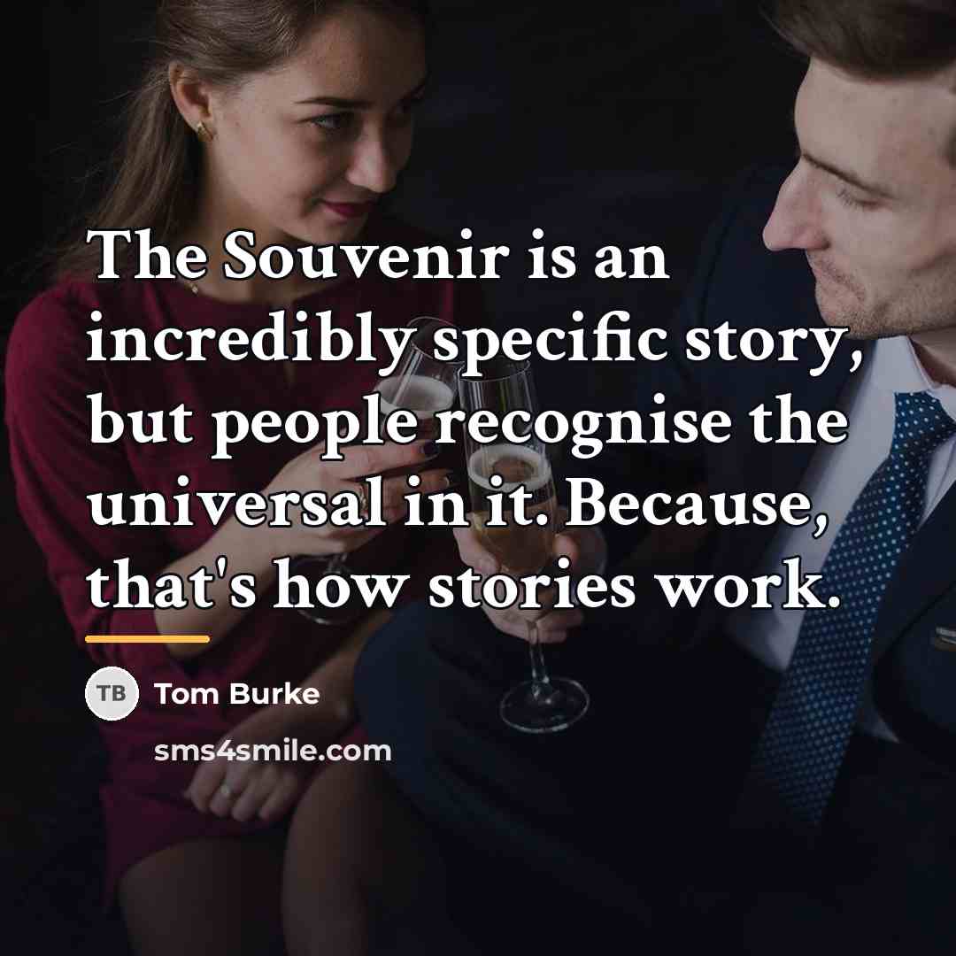 “The Souvenir is an incredibly specific story, but people recognise…” quote by Tom Burke