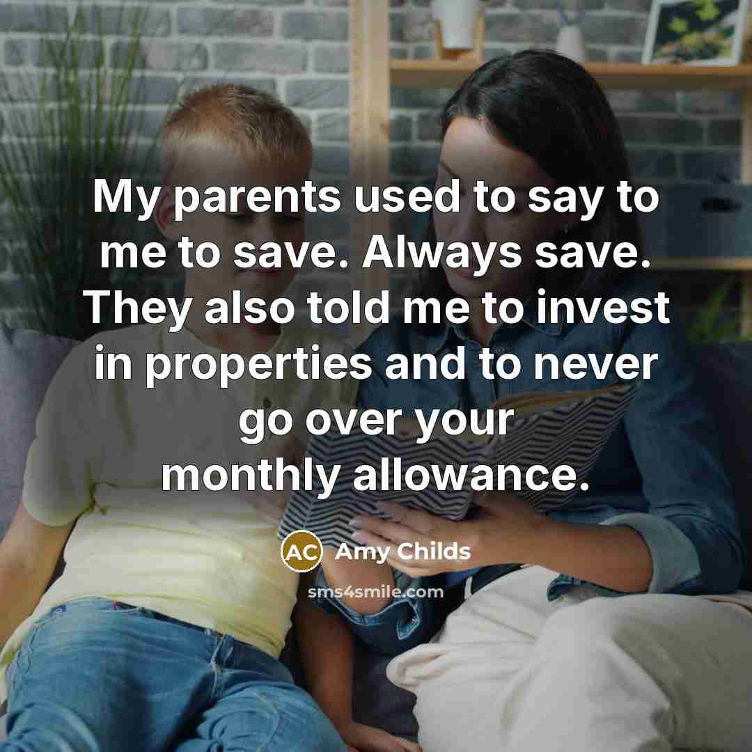 “My parents used to say to me to save. Always…” quote by Amy Childs