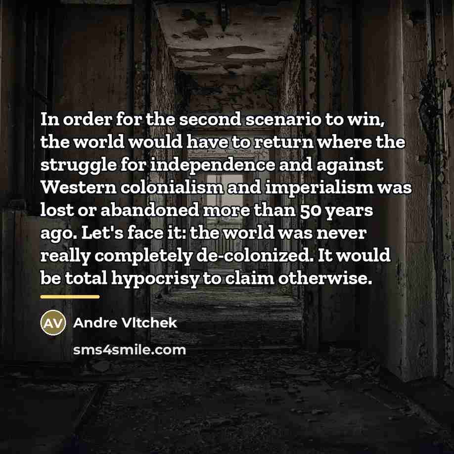 “In order for the second scenario to win, the world…” quote by Andre Vltchek
