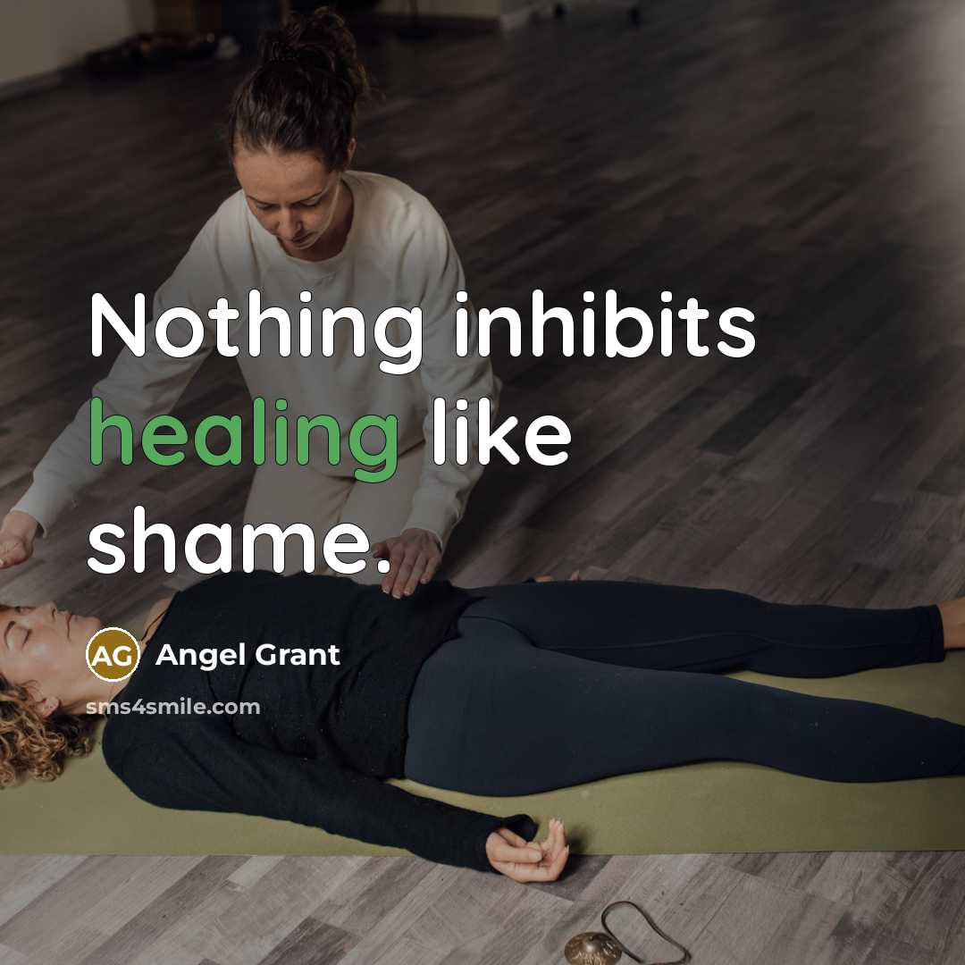 “Nothing inhibits healing like shame.…” quote by Angel Grant