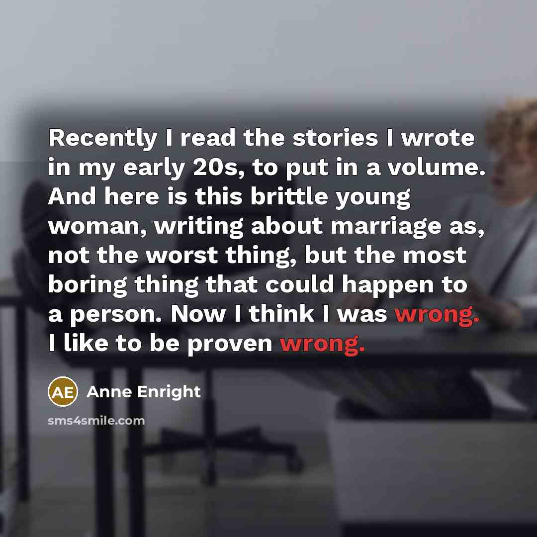 “Recently I read the stories I wrote in my early…” quote by Anne Enright