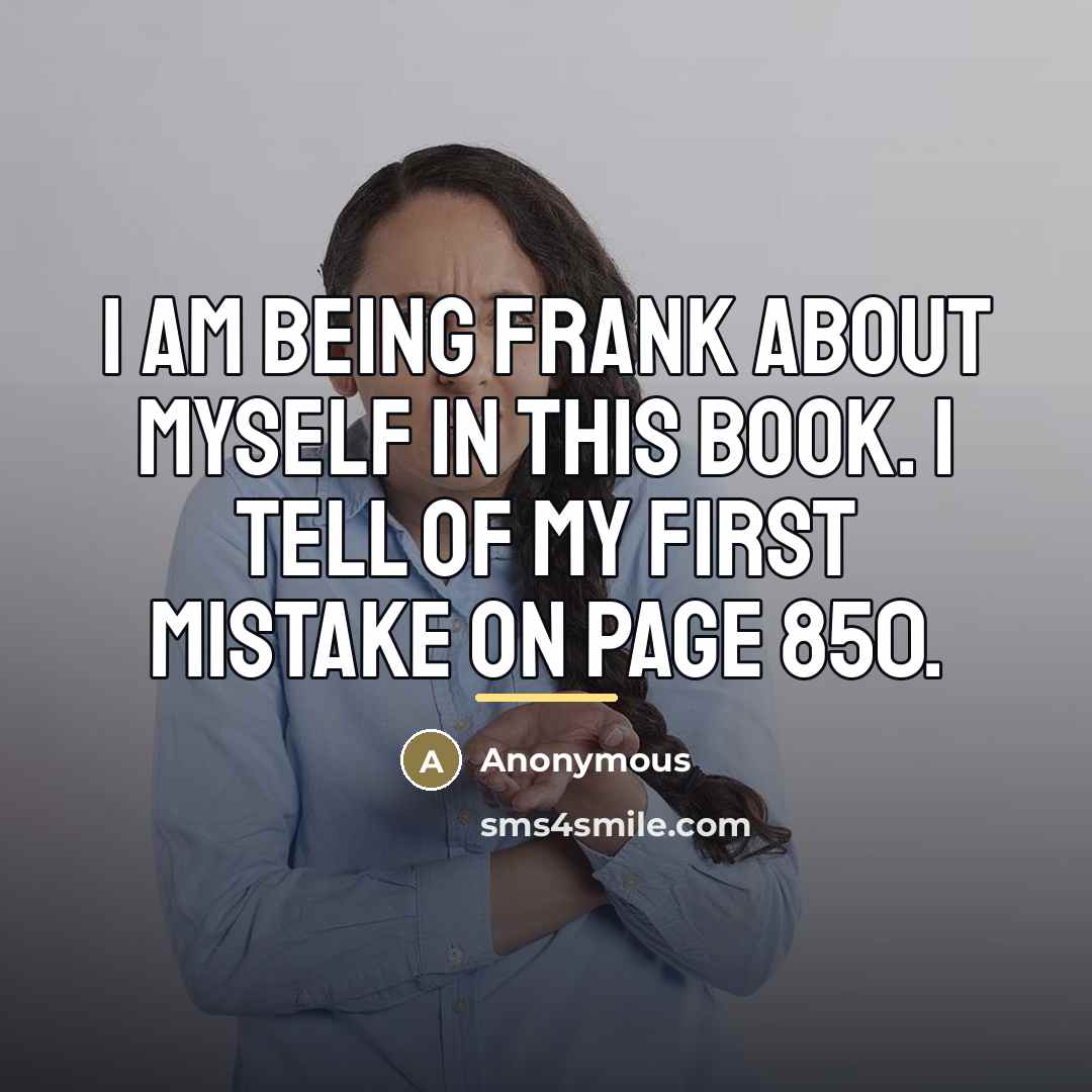 “I am being frank about myself in this book. I…” quote by Anonymous
