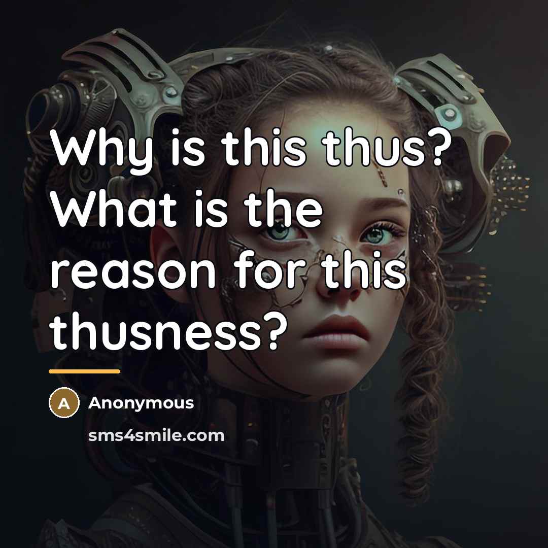 “Why is this thus? What is the reason for this…” quote by Anonymous