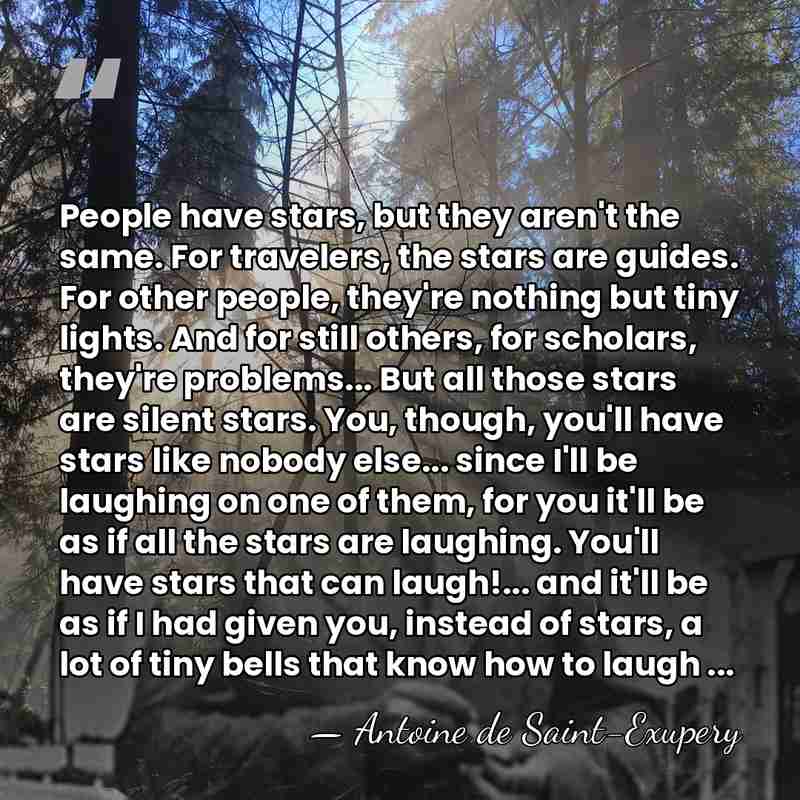 People have stars, but they aren't the same. For travelers, the stars&hellip; - Antoine de Saint-Exupery
