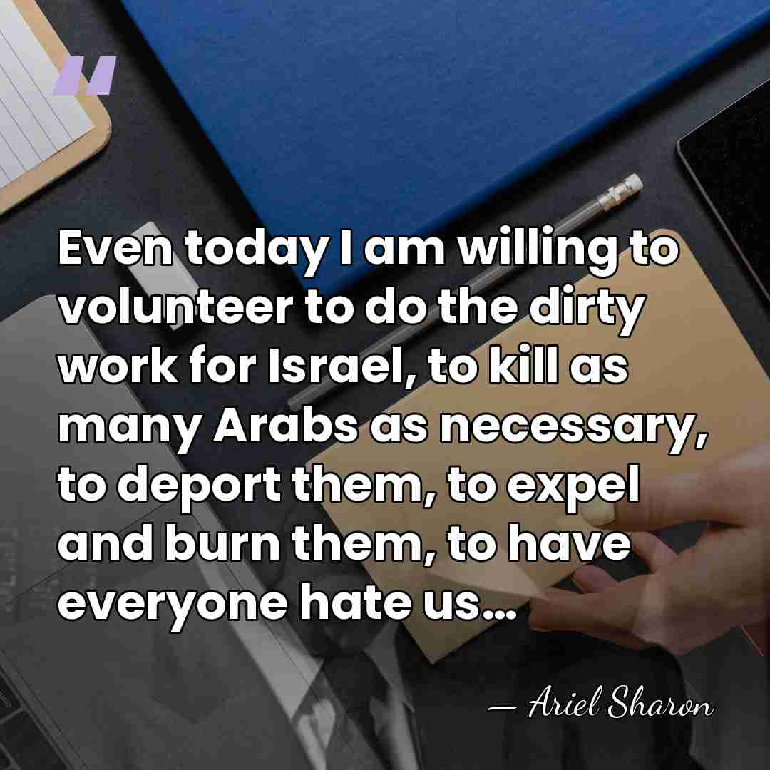 Even today I am willing to volunteer to do the dirty work&hellip; - Ariel Sharon