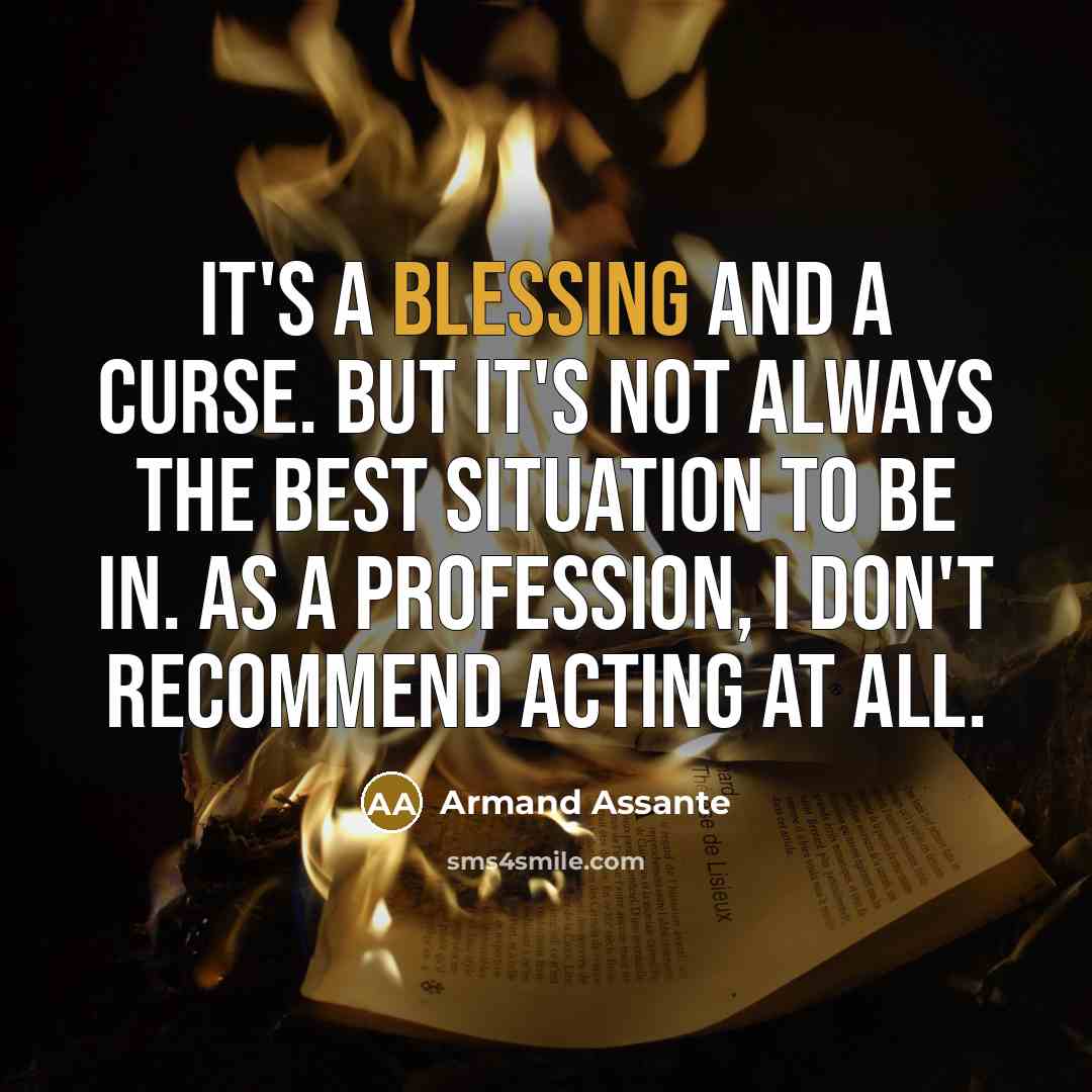 “It's a blessing and a curse. But it's not always…” quote by Armand Assante
