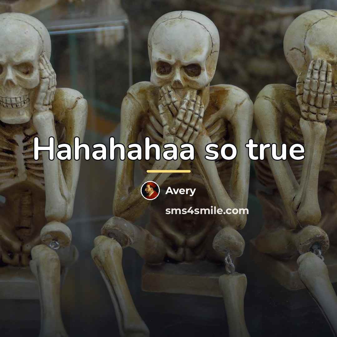 “Hahahahaa so true…” quote by Avery