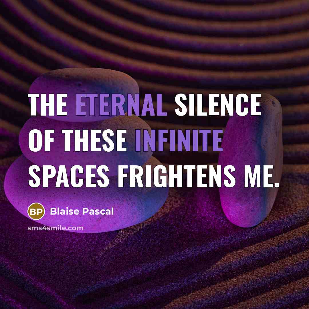 “The eternal silence of these infinite spaces frightens me.…” quote by Blaise Pascal