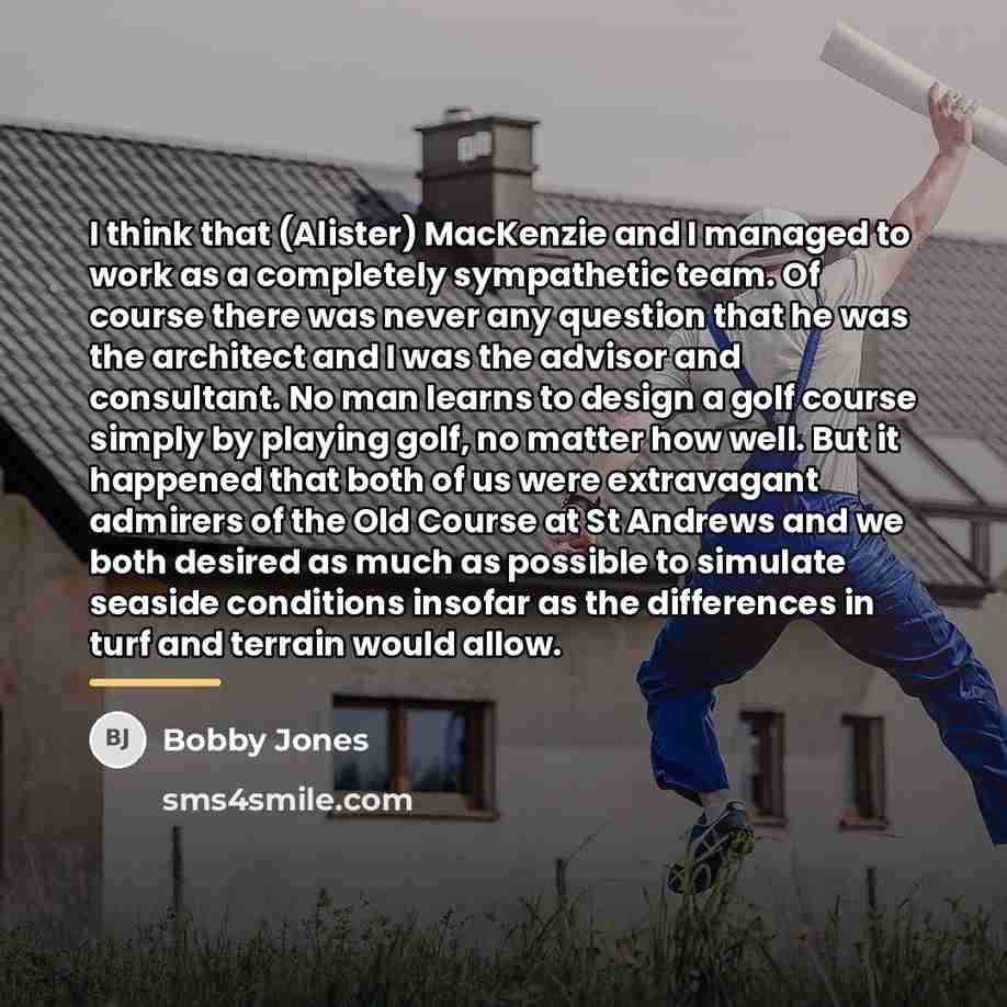 “I think that (Alister) MacKenzie and I managed to work…” quote by Bobby Jones
