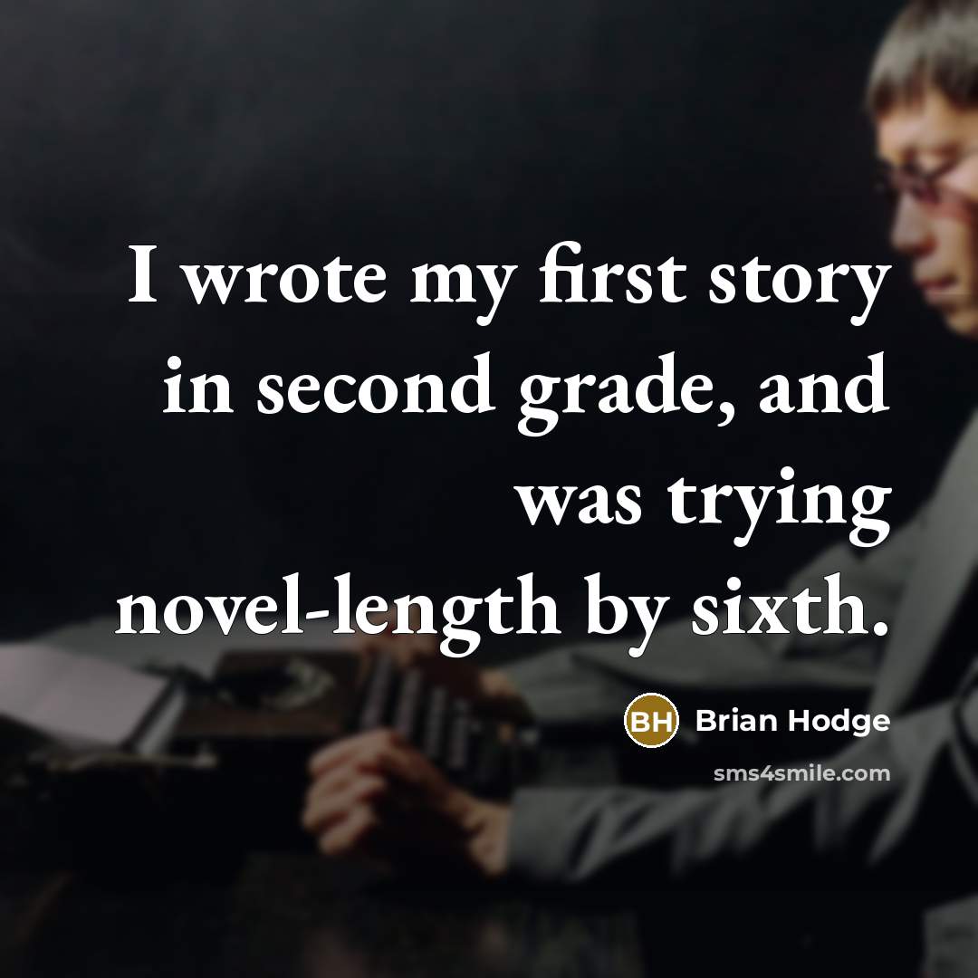 “I wrote my first story in second grade, and was…” quote by Brian Hodge