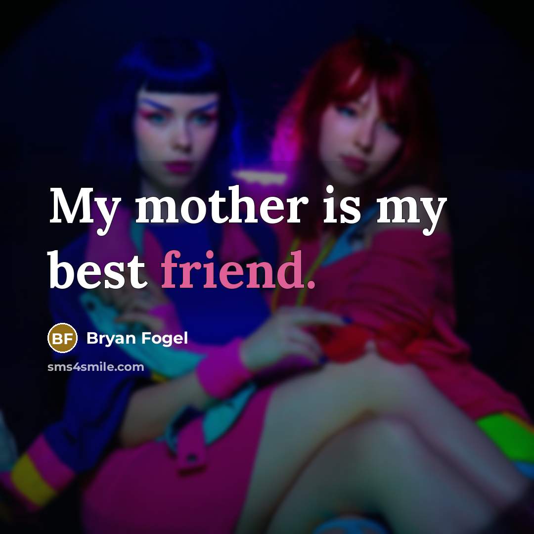 “My mother is my best friend.…” quote by Bryan Fogel