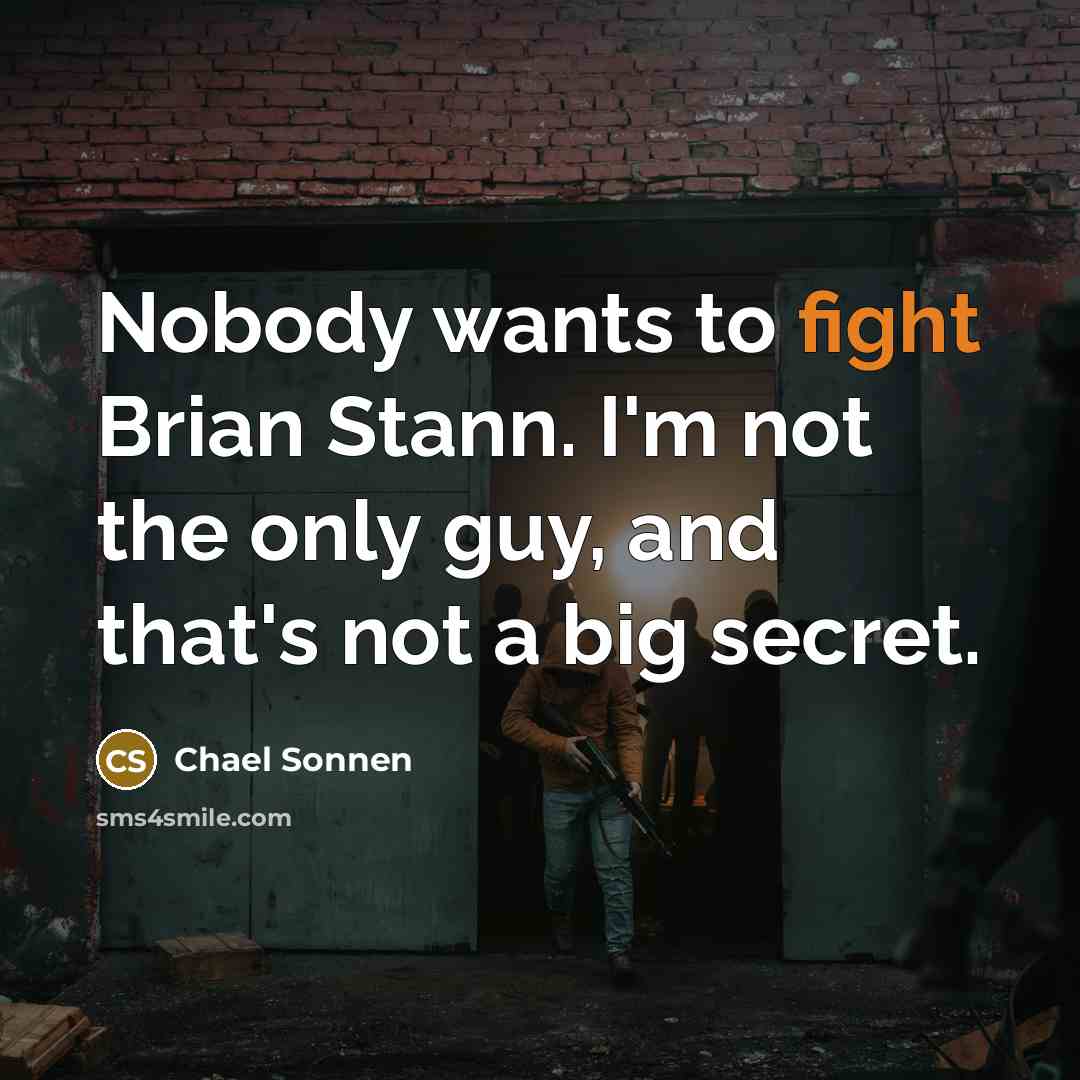 “Nobody wants to fight Brian Stann. I'm not the only…” quote by Chael Sonnen