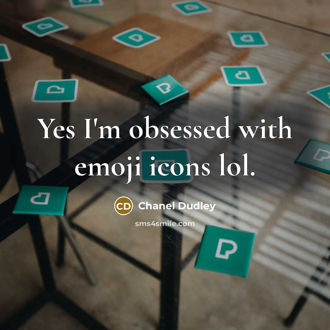 “Yes I'm obsessed with emoji icons lol.…” quote by Chanel Dudley