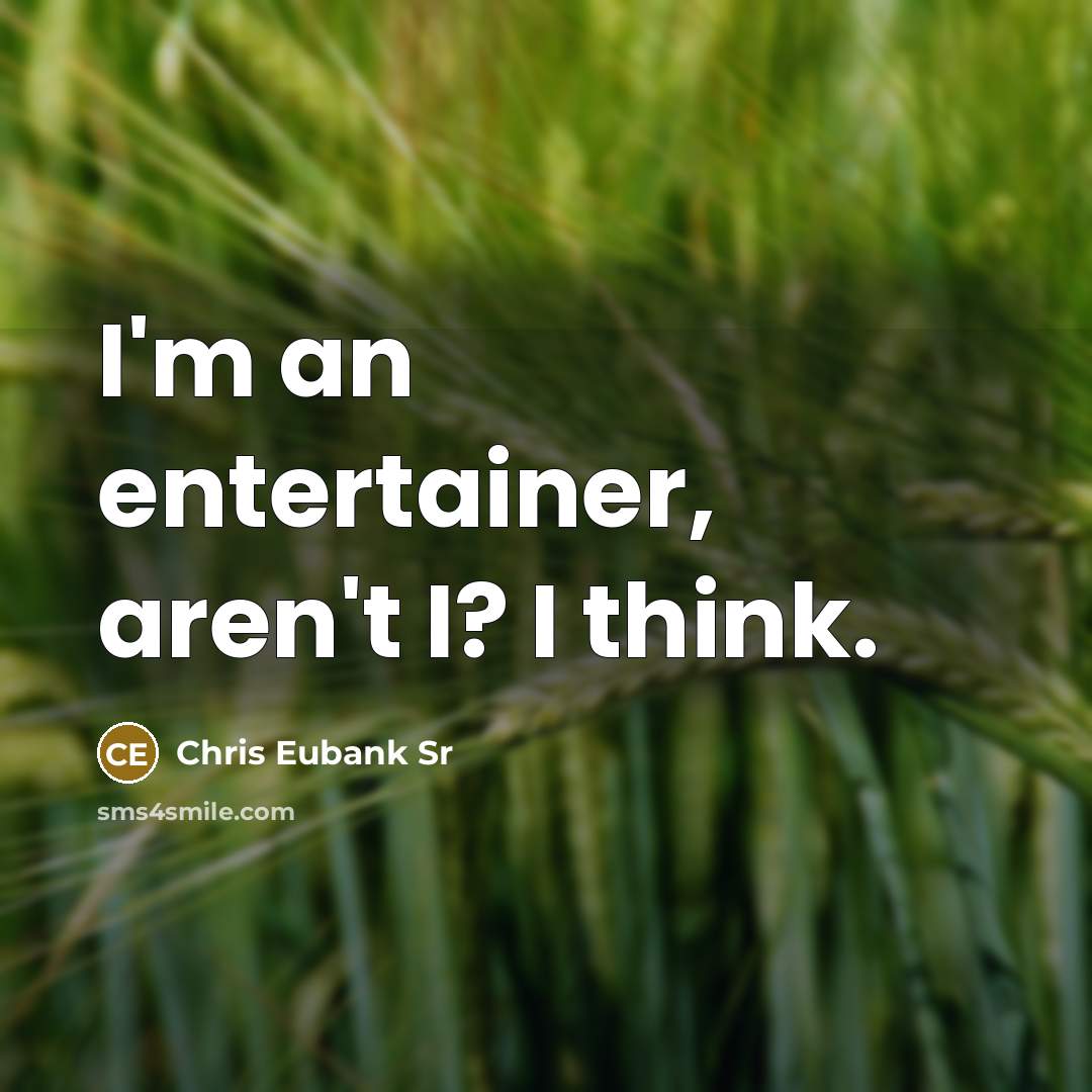 “I'm an entertainer, aren't I? I think.…” quote by Chris Eubank Sr