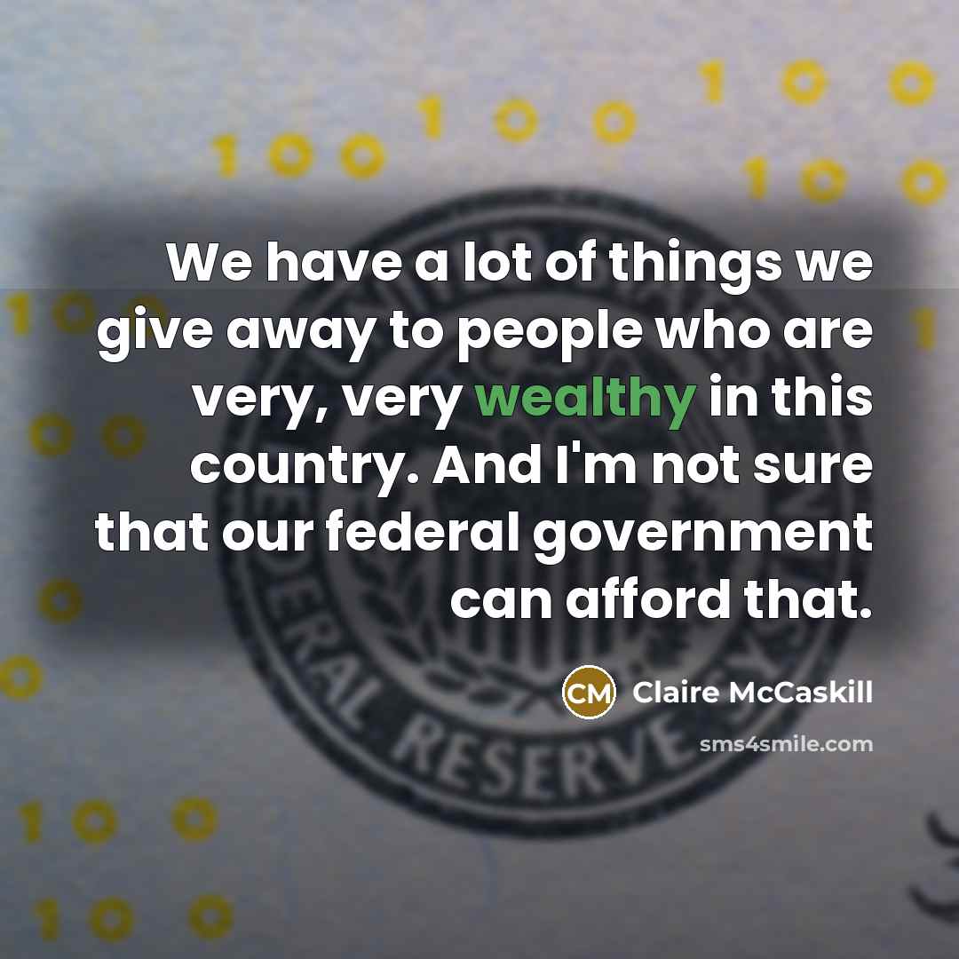 “We have a lot of things we give away to…” quote by Claire McCaskill