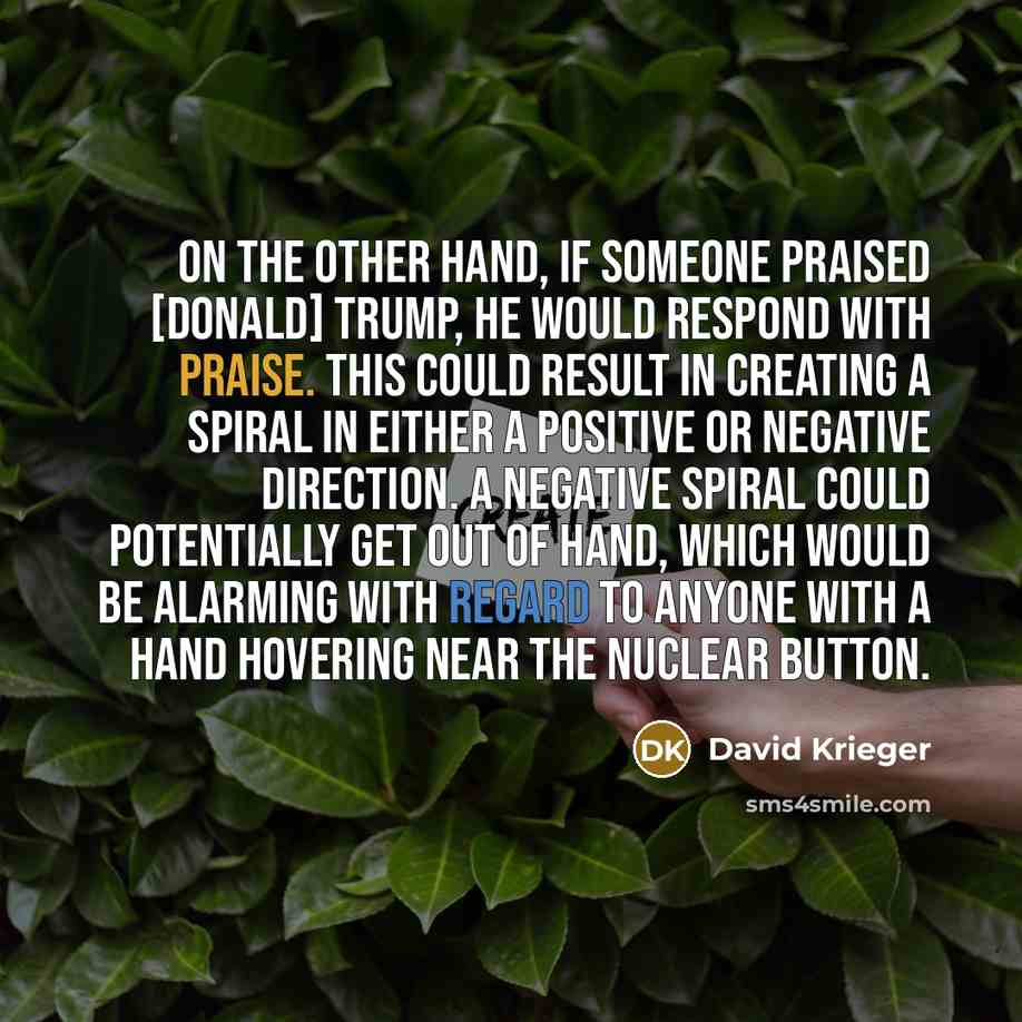 “On the other hand, if someone praised [Donald] Trump, he…” quote by David Krieger