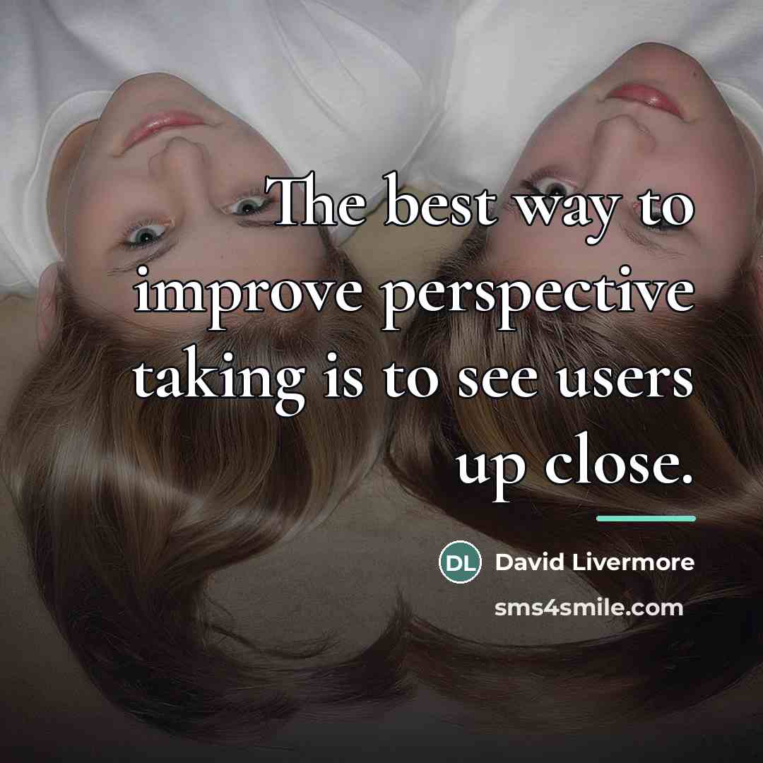 “The best way to improve perspective taking is to see…” quote by David Livermore