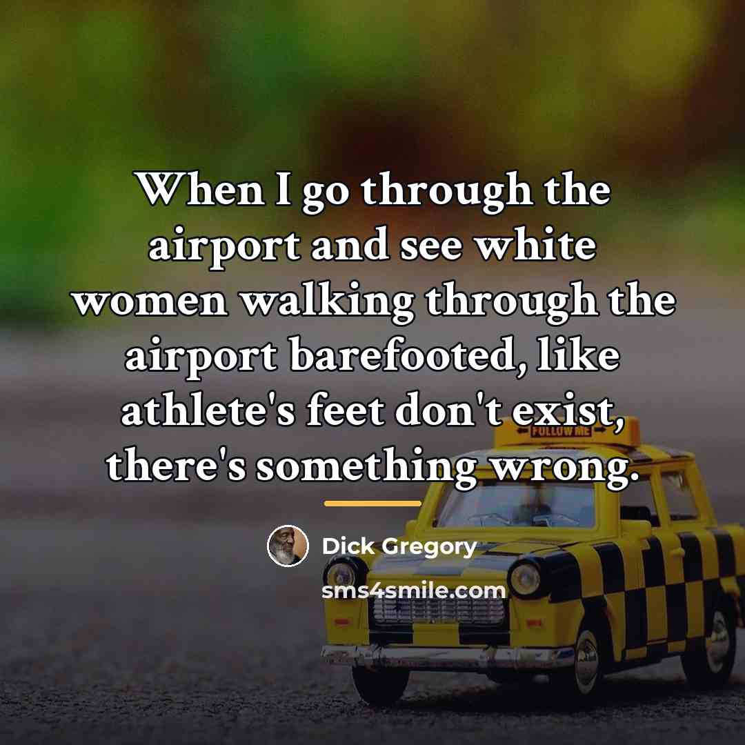 “When I go through the airport and see white women…” quote by Dick Gregory