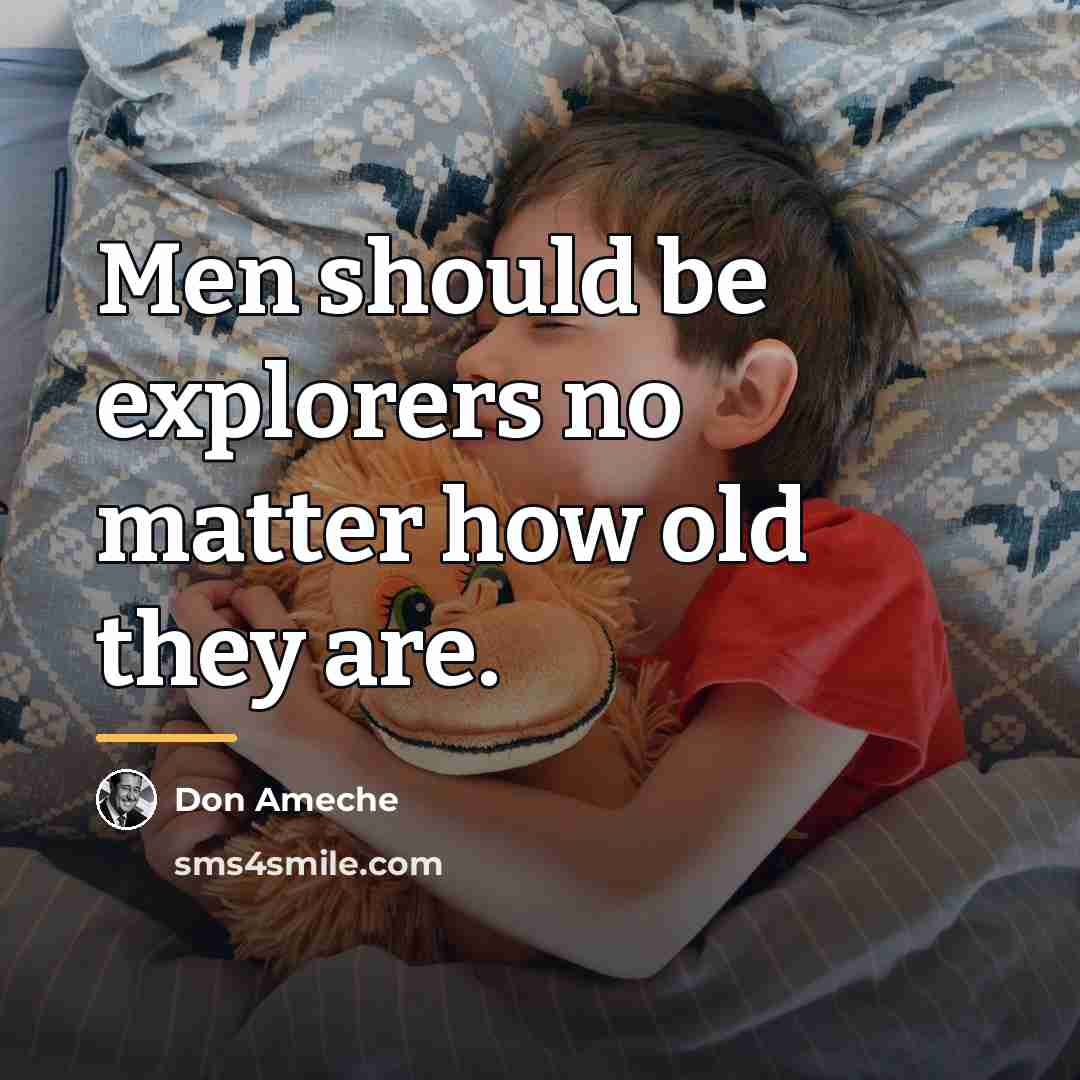 “Men should be explorers no matter how old they are.…” quote by Don Ameche