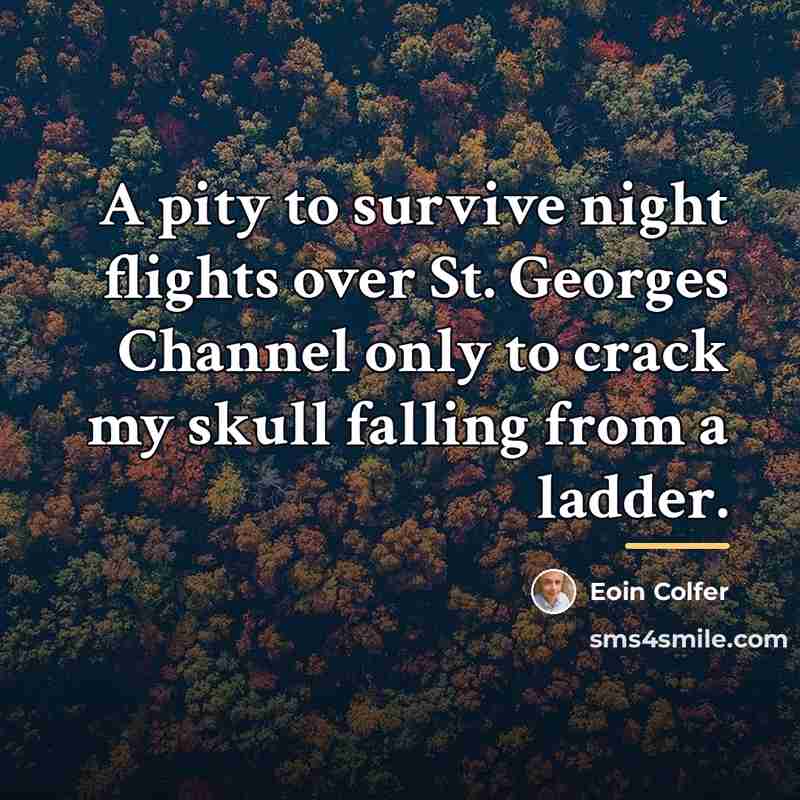 “A pity to survive night flights over St. Georges Channel…” quote by Eoin Colfer