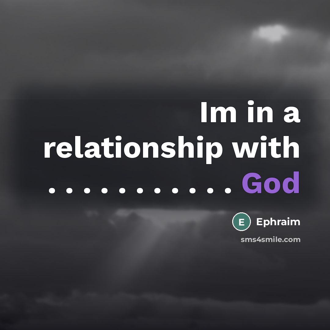 “Im in a relationship with . . . . .…” quote by Ephraim