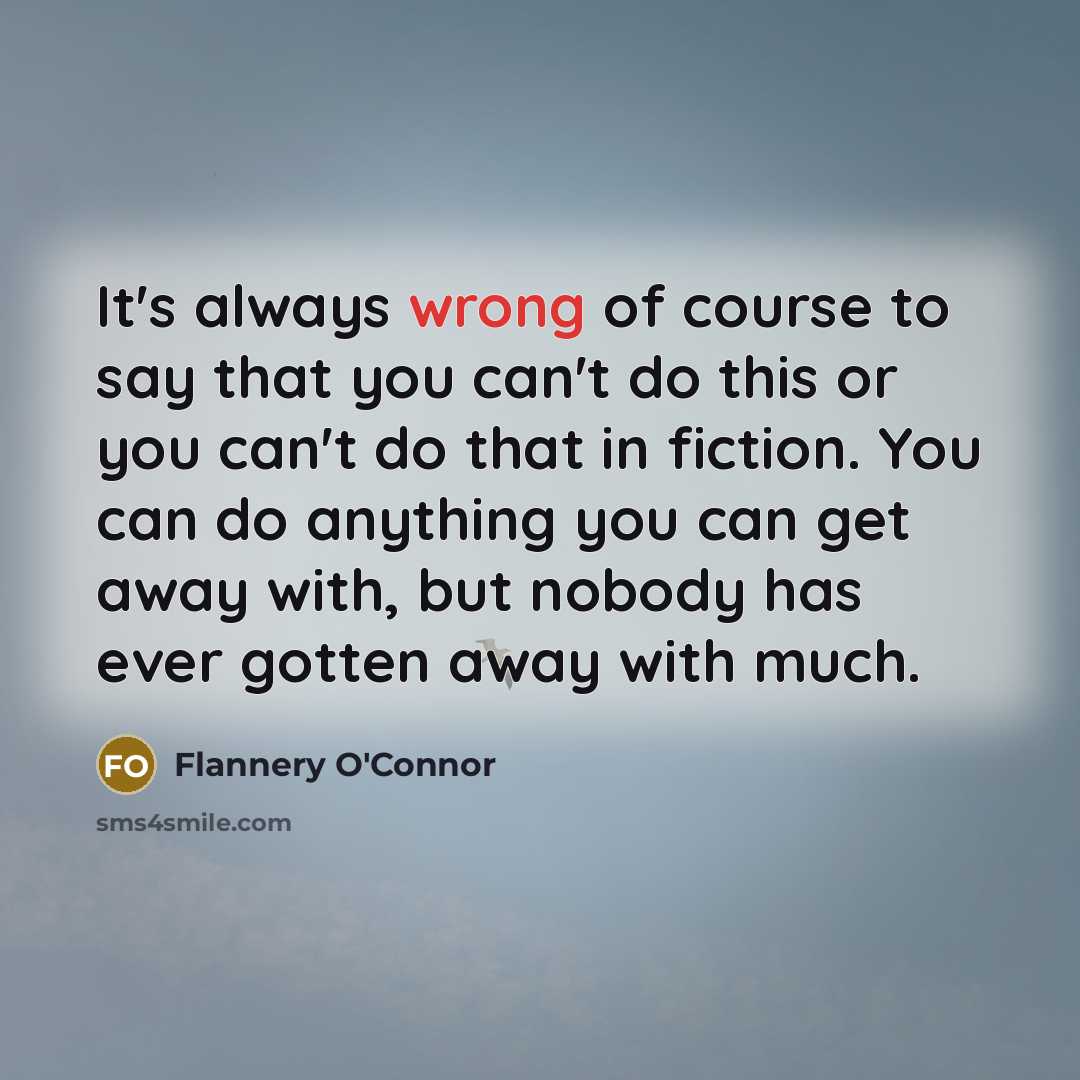 “It's always wrong of course to say that you can't…” quote by Flannery O'Connor