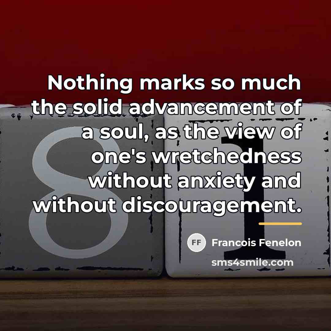 “Nothing marks so much the solid advancement of a soul,…” quote by Francois Fenelon