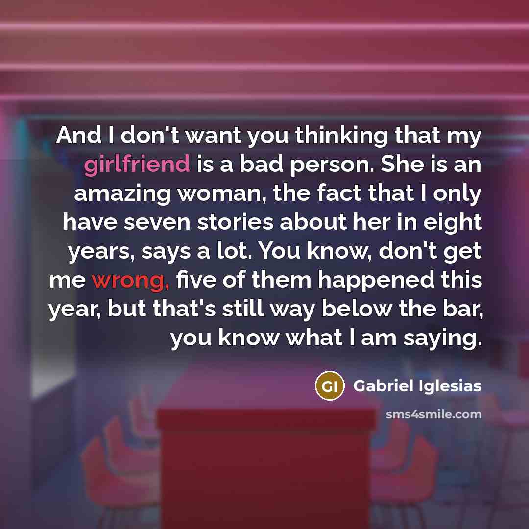 “And I don't want you thinking that my girlfriend is…” quote by Gabriel Iglesias