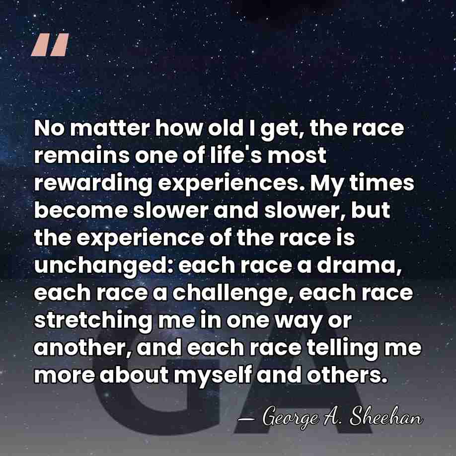 No matter how old I get, the race remains one of life's&hellip; - George A. Sheehan