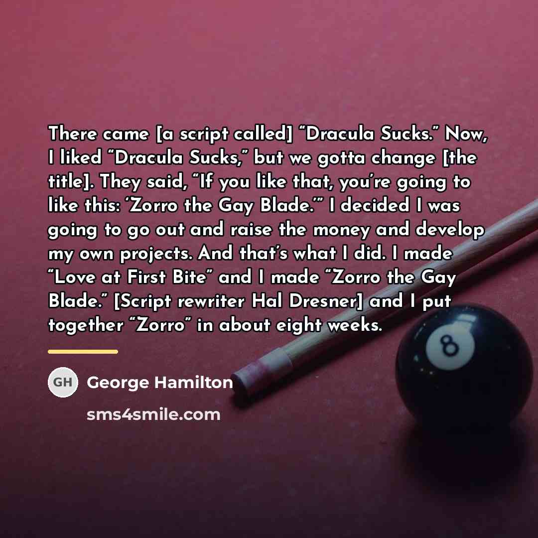 “There came [a script called] “Dracula Sucks.” Now, I liked…” quote by George Hamilton