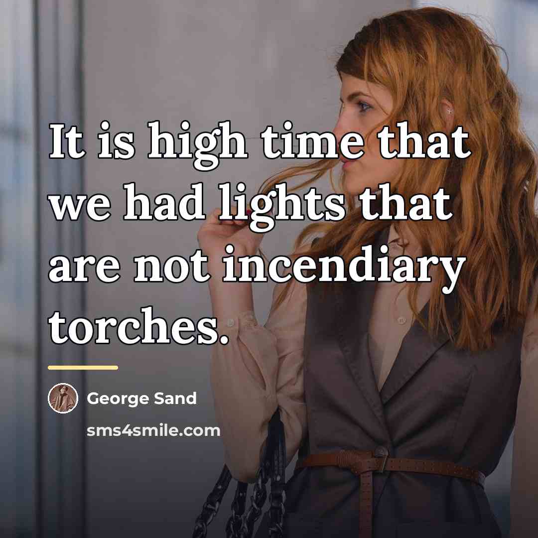 “It is high time that we had lights that are…” quote by George Sand